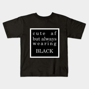 cute af Kids T-Shirt